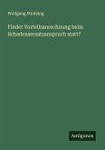 Findet Vorteilsanrechnung beim Schadensersatzanspruch statt? Findet Vorteilsanrechnung beim Schadensersatzanspruch statt?