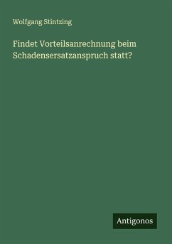 Findet Vorteilsanrechnung beim Schadensersatzanspruch statt? - Stintzing, Wolfgang Findet Vorteilsanrechnung beim Schadensersatzanspruch statt? - Stintzing, Wolfgang
