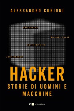 Hacker. Storie di uomini e macchine - Curioni, Alessandro