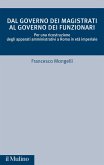 Dal governo dei magistrati al governo dei funzionari. Per una ricostruzione degli apparati amministrativi a Roma in età imperiale Dal governo dei magistrati al governo dei funzionari. Per una ricostruzione degli apparati amministrativi a Roma in età imperiale