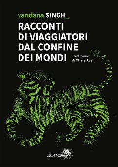Racconti di viaggiatori dal confine dei mondi - Singh, Vandana