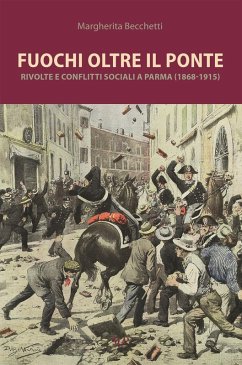 Cover Fuochi oltre il ponte. Rivolte e conflitti sociali a Parma (1868-1915)