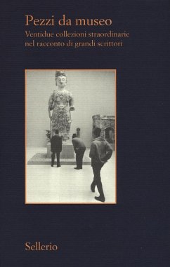 Cover Pezzi da museo. Ventidue collezioni straordinarie nel racconto di grandi scrittori