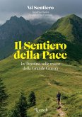 Il Sentiero della Pace. In Trentino sulle tracce della Grande Guerra Il Sentiero della Pace. In Trentino sulle tracce della Grande Guerra