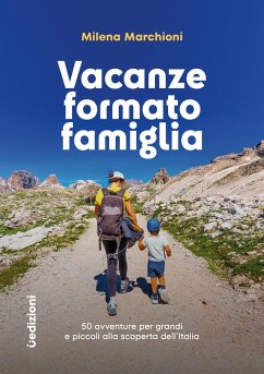 Vacanze formato famiglia. 50 avventure per grandi e piccoli alla scoperta dell'Italia Cover Vacanze formato famiglia. 50 avventure per grandi e piccoli alla scoperta dell'Italia