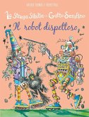 Il robot dispettoso. La strega Sibilla e il gatto Serafino Il robot dispettoso. La strega Sibilla e il gatto Serafino