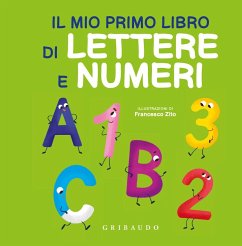 Il mio primo libro di lettere e numeri - Zito, Francesco