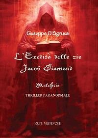 L' eredità dello zio Jacob Diamand. Maleficia - D'Agrusa, Giuseppe