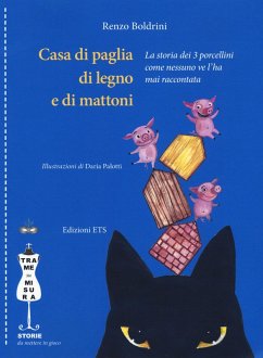 Casa di paglia, di legno e di mattoni. La storia dei 3 porcellini come nessuno ve l'ha mai raccontata - Boldrini, Renzo