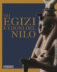 Gli egizi e i doni del Nilo Gli egizi e i doni del Nilo