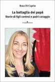 La battaglia dei papà. Storie di figli contesi e padri coraggio La battaglia dei papà. Storie di figli contesi e padri coraggio