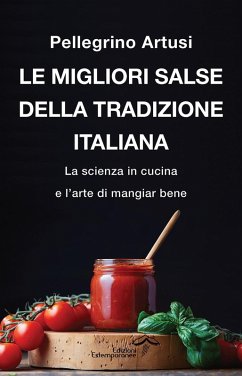 Cover Le migliori salse della tradizione italiana. La scienza in cucina e l'arte di mangiar bene