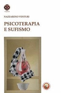 Psicoterapia e sufismo - Venturi, Nazzareno Psicoterapia e sufismo - Venturi, Nazzareno