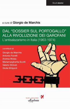 Cover Dal 'Dossier sul Portogallo' alla Rivoluzione dei garofani. L'antisalazarismo in Italia (1963-1974)