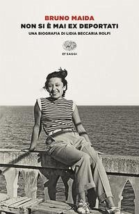 Cover Non si è mai ex deportati. Una biografia di Lidia Beccaria Rolfi