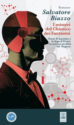Cover i misteri del chimico dei fantasmi. Oscar D'Agostino e la fuga di Fermi. La scienza perduta dal Regime