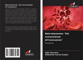 Beta-talassemia: "Dal convenzionale all'innovazione" Beta-talassemia: "Dal convenzionale all'innovazione"