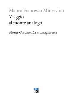 Viaggio al monte analogo. Monte Cocuzzo. La montagna-arca - Minervino, Mauro Francesco