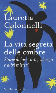 Cover La vita segreta delle ombre. Storie di luce, arte, silenzio e altri misteri