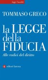 La legge della fiducia. Alle radici del diritto La legge della fiducia. Alle radici del diritto