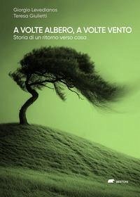 Cover A volte albero, a volte vento. Storia di un ritorno verso casa
