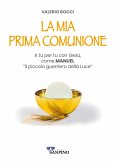 La mia prima comunione. A tu per tu con Gesù, come Manuel «il piccolo guerriero della Luce»