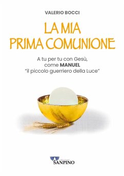 Cover La mia prima comunione. A tu per tu con Gesù, come Manuel «il piccolo guerriero della Luce»