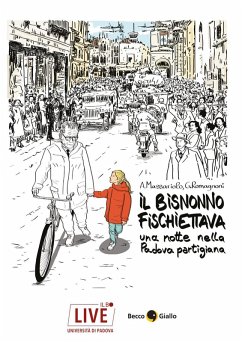 Il bisnonno fischiettava. Una notte nella Padova partigiana - Massariolo, Antonio; Romagnoni, Giorgio