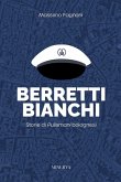 Berretti bianchi. Storie di Pulismani bolognesi Berretti bianchi. Storie di Pulismani bolognesi