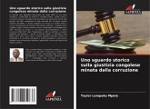 Uno sguardo storico sulla giustizia congolese minata dalla corruzione Uno sguardo storico sulla giustizia congolese minata dalla corruzione
