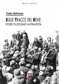 Cover Sulle tracce del bene. Storie di eroismo antinazista