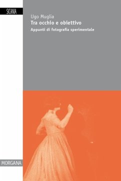 Tra occhio e obiettivo. Appunti di fotografia sperimentale Cover Tra occhio e obiettivo. Appunti di fotografia sperimentale