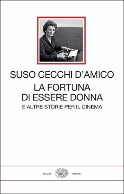 La fortuna di essere donna. E altre storie per il cinema - Cecchi D'Amico, Suso La fortuna di essere donna. E altre storie per il cinema - Cecchi D'Amico, Suso