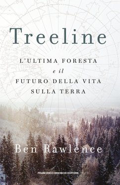 Treeline. L'ultima foresta e il futuro della vita sulla terra - Rawlence, Ben