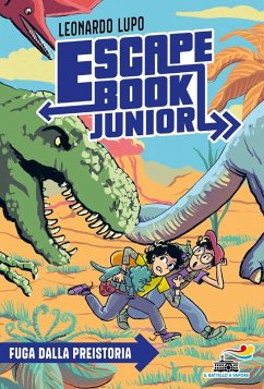 Fuga dalla preistoria. Escape book junior - Lupo, Leonardo