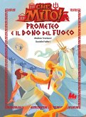 Prometeo e il dono del fuoco. Che mito! Prometeo e il dono del fuoco. Che mito!