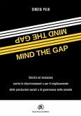 Mind the gap. Unicità e inclusione per il miglioramento delle performance sociali e di governance nelle aziende Mind the gap. Unicità e inclusione per il miglioramento delle performance sociali e di governance nelle aziende
