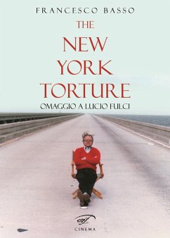 The New York torture. Omaggio a Lucio Fulci - Basso, Francesco