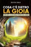 Cosa c'è dietro la gioia? Cercare la luce dietro le pieghe dell'anima