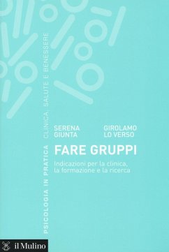 Fare gruppi. Indicazioni per la clinica, la formazione e la ricerca - Giunta, Serena; Lo Verso, Girolamo