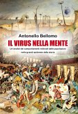 Il virus nella mente. Un'analisi dei comportamenti reiterati dalla popolazioni nelle grandi epidemie della storia Il virus nella mente. Un'analisi dei comportamenti reiterati dalla popolazioni nelle grandi epidemie della storia