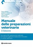 Manuale delle preparazioni veterinarie. Normativa, REV, gestione dei medicinali, formulazioni galeniche tradizionali e innovative in campo veterinario Manuale delle preparazioni veterinarie. Normativa, REV, gestione dei medicinali, formulazioni galeniche tradizionali e innovative in campo veterinario