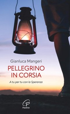 Pellegrino in corsia. A tu per tu con la speranza - Mangeri, Gianluca