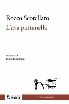 L' uva puttanella - Scotellaro, Rocco L' uva puttanella - Scotellaro, Rocco