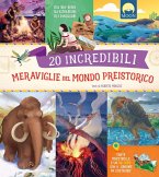 20 incredibili meraviglie del mondo preistorico. Dal Big Ben all'homo sapiens