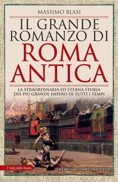 Cover Il grande romanzo di Roma antica. La straordinaria ed eterna storia del più grande impero di tutti i tempi
