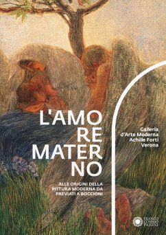 Cover L' amore materno. Alle origini della pittura moderna da Previati a Boccioni. Catalogo della mostra (Verona, 7 dicembre 2018-10 marzo 2019)