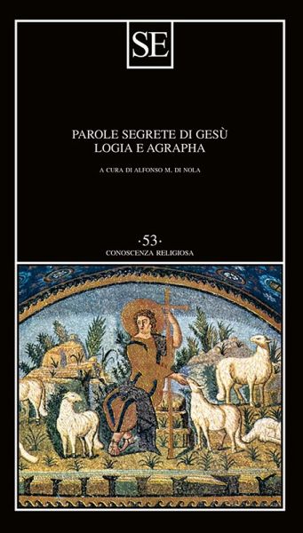 Parole segrete di Gesù. Logia e Agrapha Parole segrete di Gesù. Logia e Agrapha