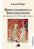 Rispecchiamento e sintonizzazione. La realizzazione del sé in psicoanalisi e nell'arte Rispecchiamento e sintonizzazione. La realizzazione del sé in psicoanalisi e nell'arte