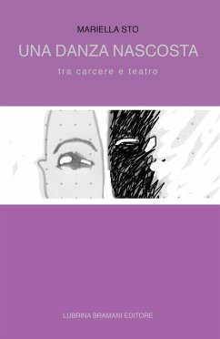 Una danza nascosta. Tra carcere e teatro - Sto, Mariella
